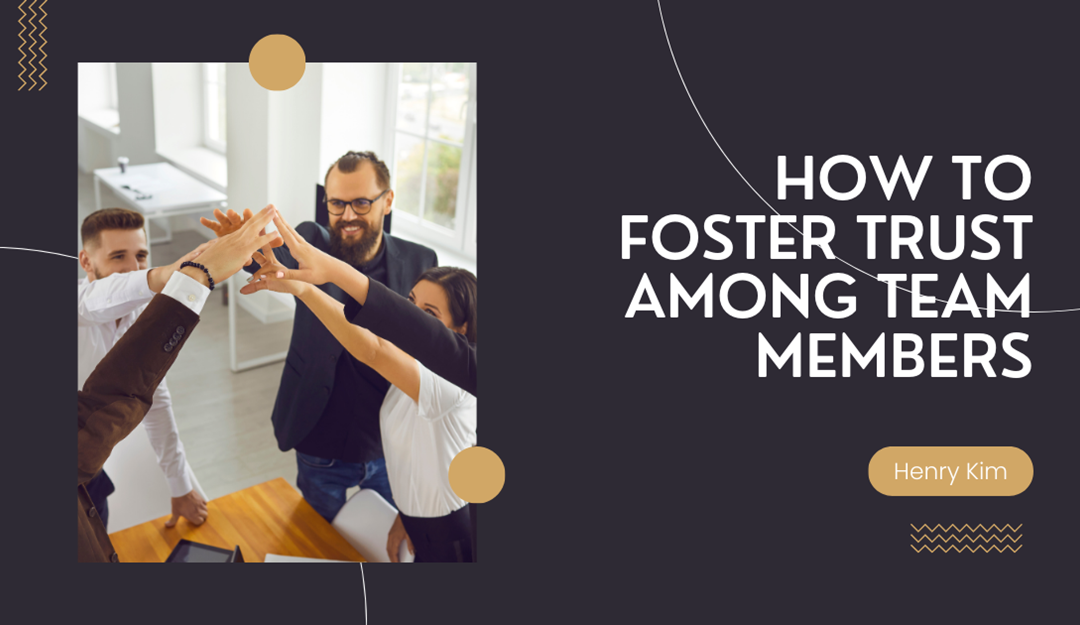 How to Foster Trust Among Team Members