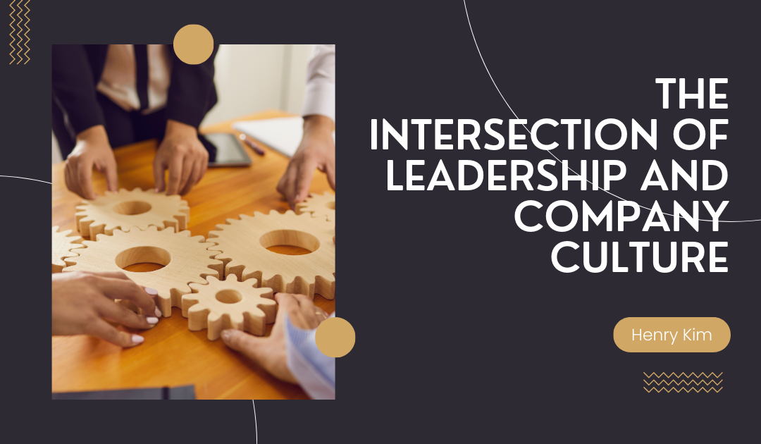 The Intersection of Leadership and Company Culture
