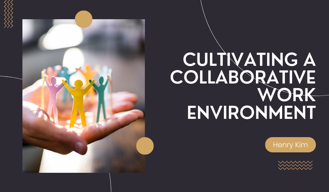 Cultivating a Collaborative Work Environment